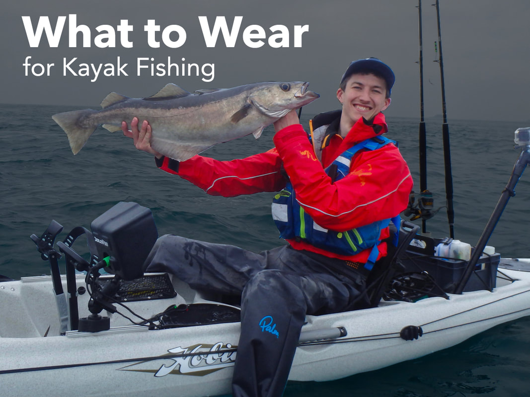 Choosing clothing for Kayak Fishing 